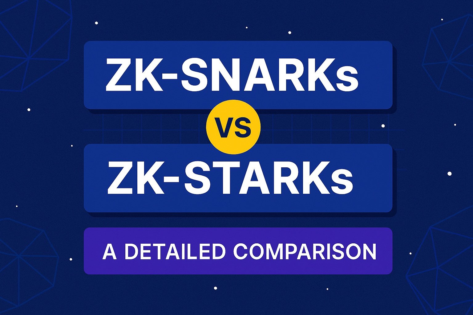 ZK-SNARKs vs ZK-STARKs: Ultimate Comparison Guide